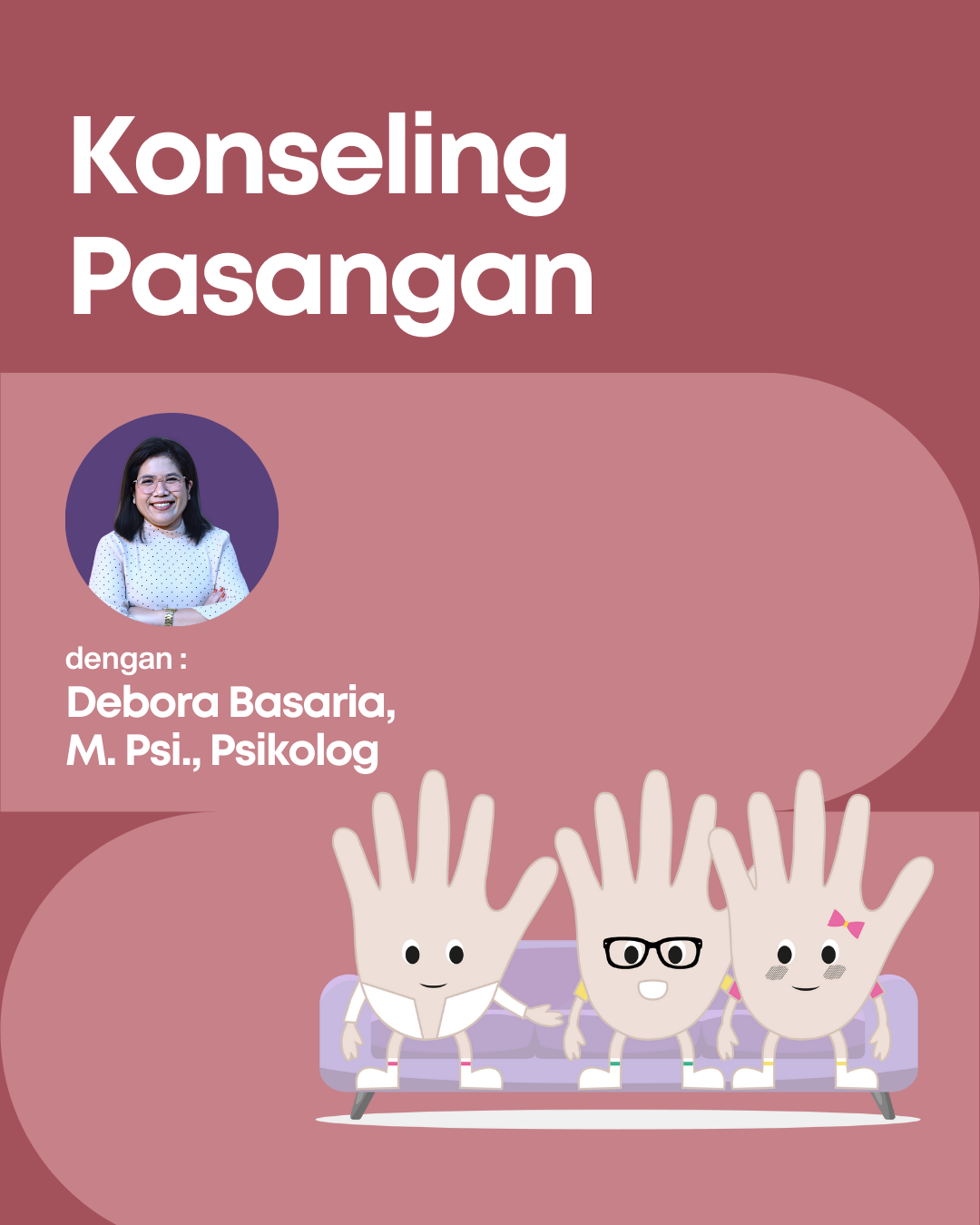 Konseling Pasangan dengan Debora Basaria, M. Psi., Psikolog
