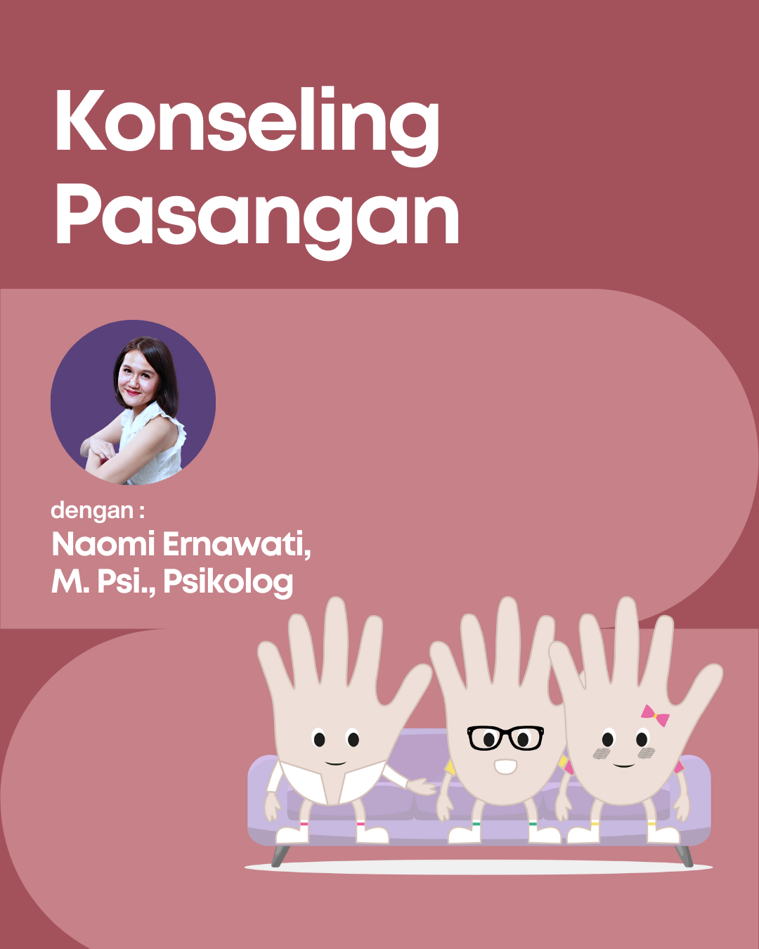 Konseling Pasangan dengan Naomi Ernawati, M. Psi., Psikolog
