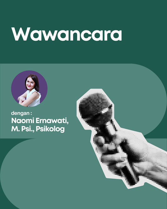 Wawancara dengan Naomi Ernawati, M. Psi., Psikolog