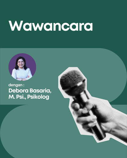 Wawancara dengan Debora Basaria, M. Psi., Psikolog