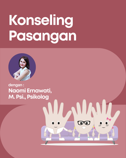 Konseling Pasangan dengan Naomi Ernawati, M. Psi., Psikolog