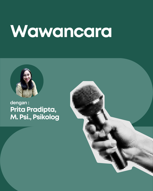 Wawancara dengan Prita Pradipta, M. Psi., Psikolog